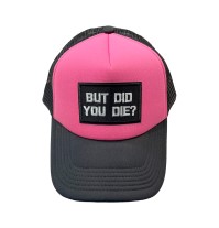 Trucker Hat - BUT DID YOU DIE?